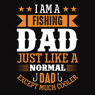 Ben de normal bir baba gibi balıkçı babasıyım. Ama daha havalı bir balıkçı gömleği ya da vektör tasarımı var.