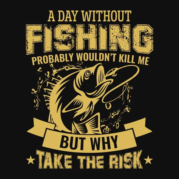 Día Sin Pescar Probablemente Mataría Pero Por Qué Tomar Riesgo — Vector de stock