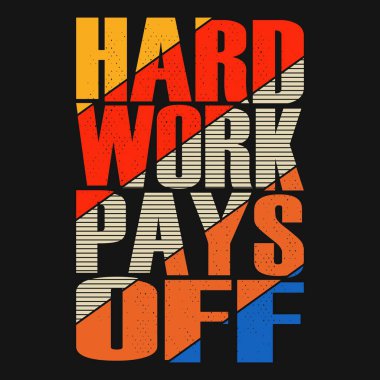 Sıkı çalışma karşılığını verir - tipografi motivasyonel vektör t-shirt afiş tasarımı