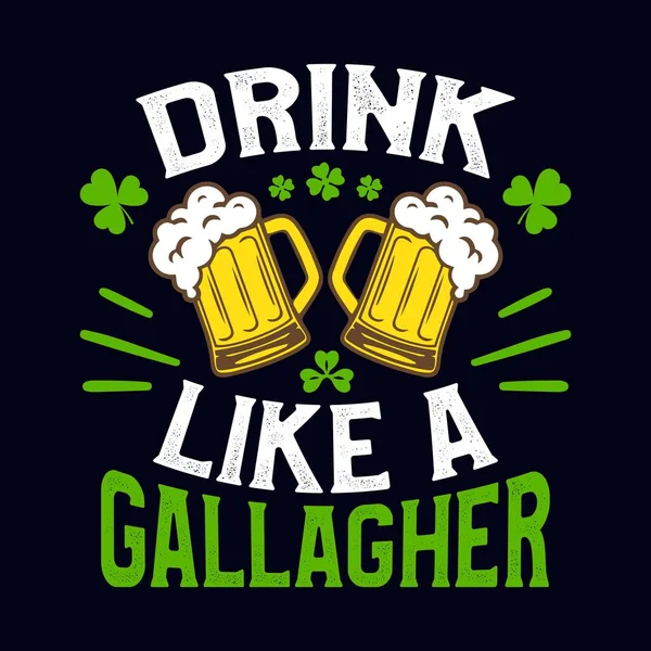 Trinken Wie Ein Gallagher Patrick Day Zitat Vektor Shirt Design — Stockvektor