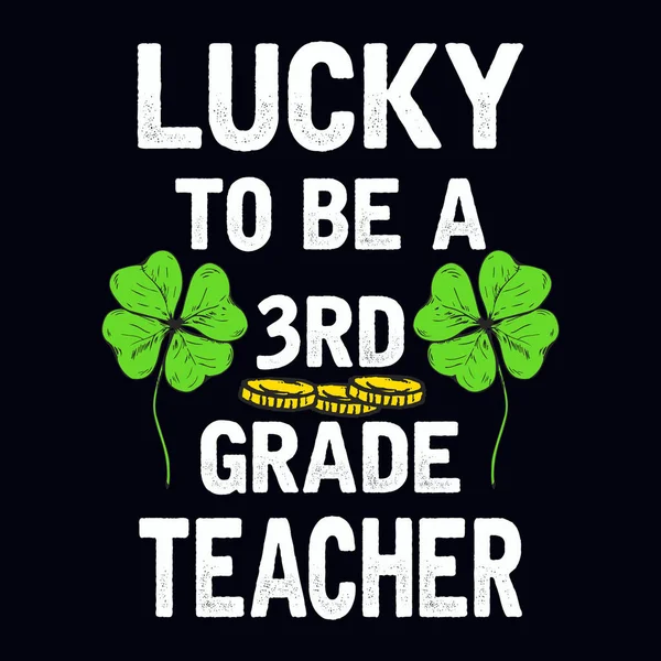 Glück Lehrer Der Klasse Sein Patrick Day Zitat Vektor Shirt — Stockvektor