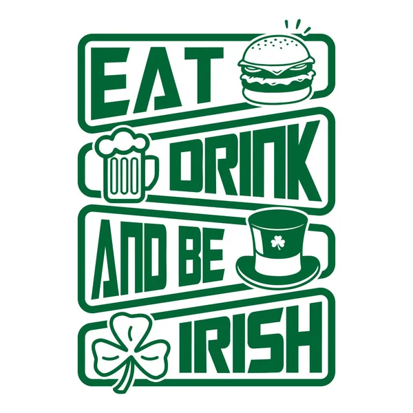 Mangiare Bere Essere Irlandese Patrick Day Quote Vector Shirt Design — Vettoriale Stock