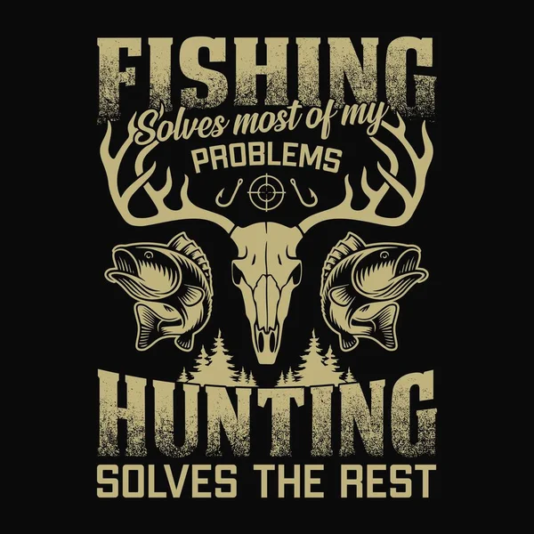 钓鱼解决了我的大部分问题打猎解决了剩下的 钓鱼引言矢量设计 T恤衫设计 — 图库矢量图片