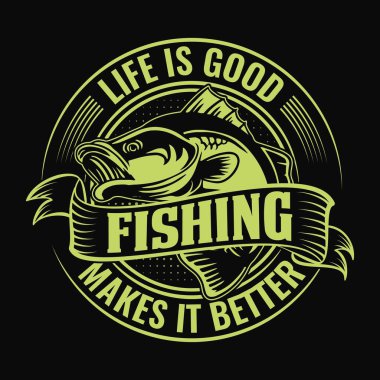 Hayat iyi bir balıkçılıktır - Balık tutma vektör tasarımı, t-shirt tasarımı