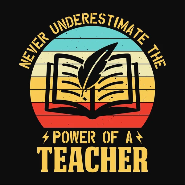 Never Underestimate Power Teacher Teacher Quotes Shirt Typographic Vector Graphic — Stock Vector