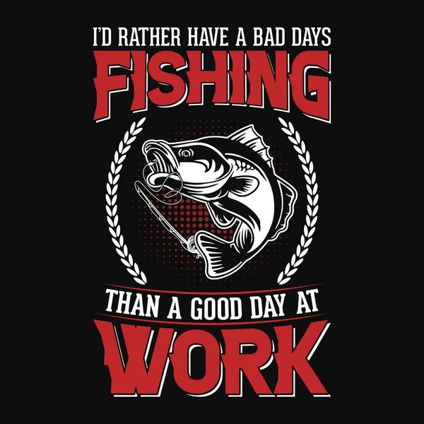 Preferisco Avere Una Brutta Giornata Pesca Che Una Buona Giornata — Vettoriale Stock