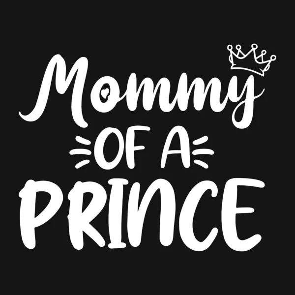 Mommy Prince Mother Quotes Typographic Shirt Design — Stock Vector