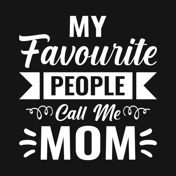 Favourite People Call Mom Mother Quotes Typographic Shirt Design — Stock Vector