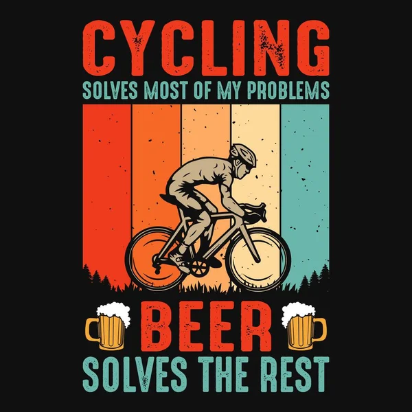 Cycling Solves Most Problems Beer Solves Rest Cycling Quotes Shirt — Stock Vector