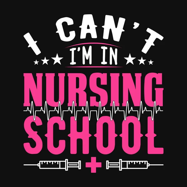 Puedo Estoy Escuela Enfermería Enfermera Cita Diseño Camiseta — Vector de stock