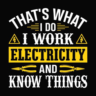Elektrik işindeyim ve bir şeyler biliyorum. - Elektrikçi tişört tasarlama vektöründen alıntı yapıyor.