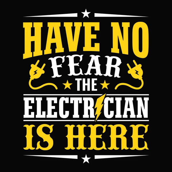 Have Fear Electrician Here Electrician Quotes Shirt Design Vector — Stock Vector