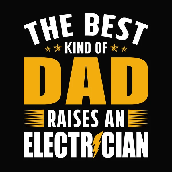 Best Kind Dad Raises Electrician Electrician Quotes Shirt Design Vector — ストックベクタ