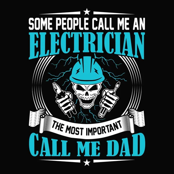 Some People Call Electrician Most Important Call Dad Electrician Quotes — ストックベクタ