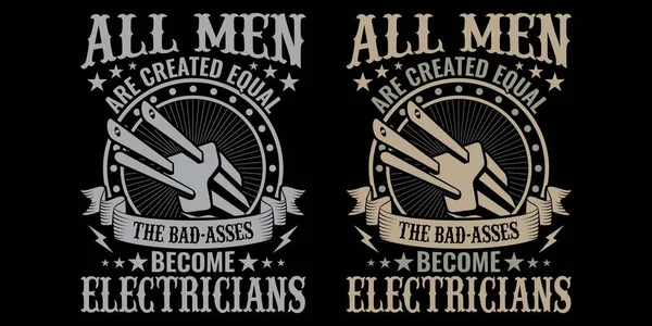 All Men Created Equal Bad Asses Become Electricians Electrician Quotes — Vettoriale Stock