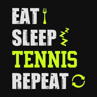 Eat Sleep Tennis Tekrarlıyorum - Tenis tişörtü tasarımı, vektör, poster veya şablon.