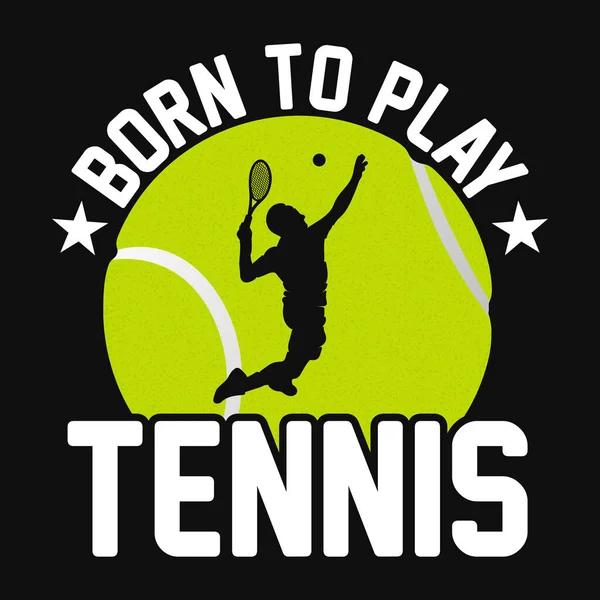 Geboren Tennis Spielen Tennis Shirt Design Vektor Poster Oder Vorlage — Stockvektor
