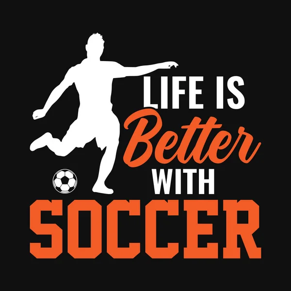 Life Better Soccer Football Quotes Shirt Vector Poster Template — Stockvektor