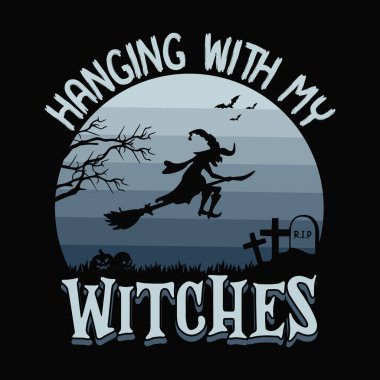Hanging with my witches - Halloween quotes t shirt design, vector graphic