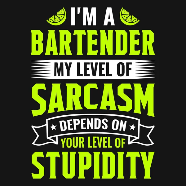 Jsem Barman Moje Úroveň Sarkasmu Závisí Vaší Stupiditě Barman Cituje — Stockový vektor