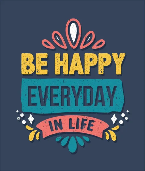 Happy Everyday Life Motivational Typography Vintage Quotes Sticker Poster Background — Stock Vector