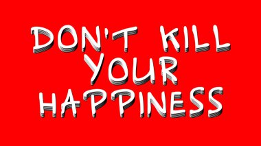 Mutluluğunu Öldürme - 3D İllüstrasyon