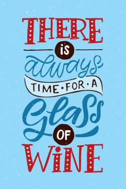 Şarap için zaman var. Şarap harfleri. Modern kaligrafi şarap alıntısı. El çizimi ilham verici bir alıntı. Poster, pankart, kartpostal, restoran, şarap dükkanı, kafe için tipografi şablonu