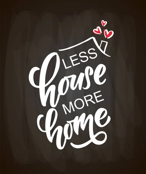 Hand drawn typography poster Less House More Home. Quote on textured background for postcard, card, banner, poster. Home sweet home inspirational vector typography. Vector illustration EPS 10 — Stock Vector