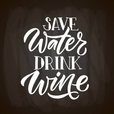 Su tasarrufu yap, şarap iç. Şarap harfleri. Modern kaligrafi şarap alıntısı. El çizimi ilham verici bir alıntı. Poster, pankart, kartpostal, restoran, şarap dükkanı, kafe için tipografi şablonu