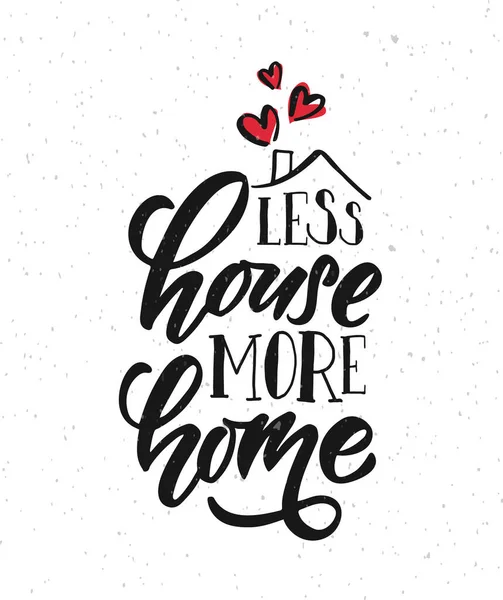 Hand drawn typography poster Less House More Home. Quote on textured background for postcard, card, banner, poster. Home sweet home inspirational vector typography. Vector illustration EPS 10 — Stock Vector