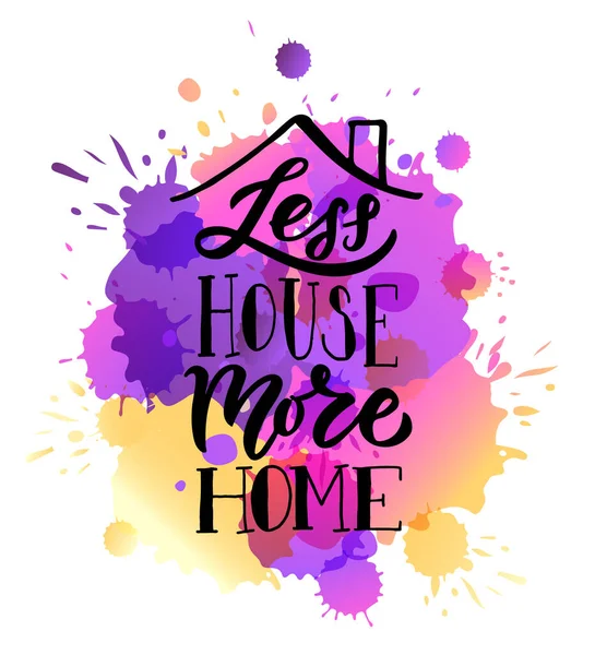 Hand drawn typography poster Less house more home. Home quote on textured background for postcard, card, banner, poster. Home sweet home inspirational vector typography. Vector illustration EPS 10 — Stock Vector