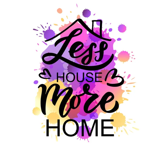 Hand drawn typography poster Less house more home. Home quote on textured background for postcard, card, banner, poster. Home sweet home inspirational vector typography. Vector illustration EPS 10 — Stock Vector