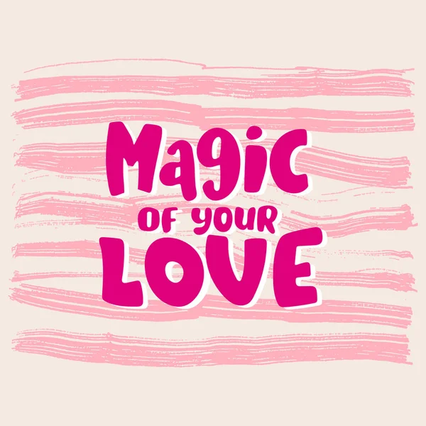 Magia Seu Amor Lettering Inscrição Citação Positiva Caligrafia Vetor Ilustração — Vetor de Stock