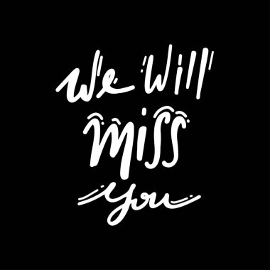we will miss you Vector lettering. on black. clipart