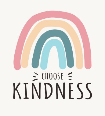 Choose kindness Colorfull rainbow . Be kind motivational vector illustration . Lettering quote about kindness in bohemian style for prints,cards,posters,apparel etc