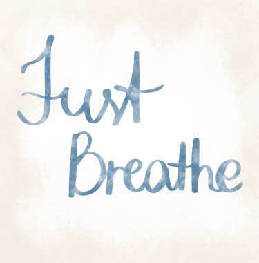 Just Breathe. Watercolour lettering. Inspirational quote