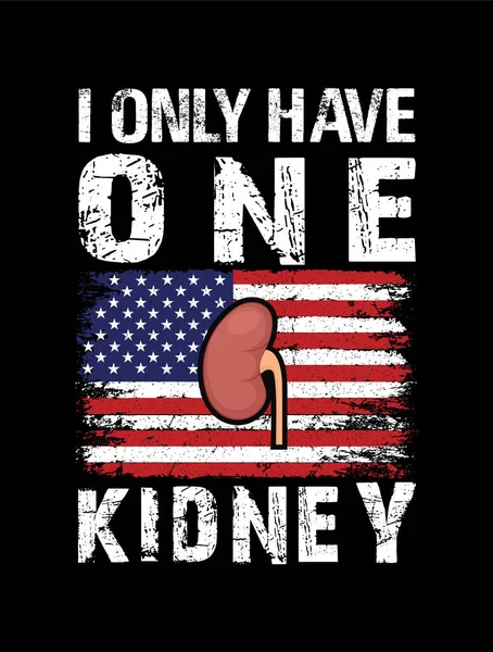 Only Have One Kidney Design - Stok Vektor