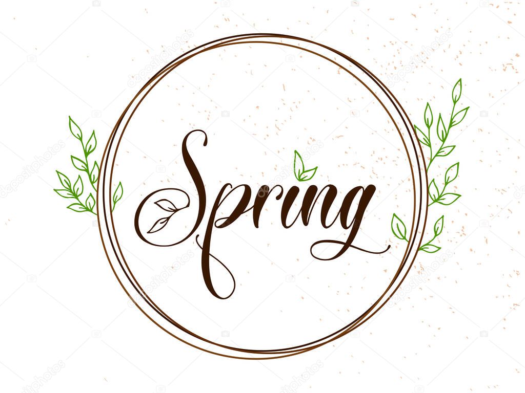 Spring lettering. Vector illustration with texture on a white background. A frame of brown rings and green foliage.