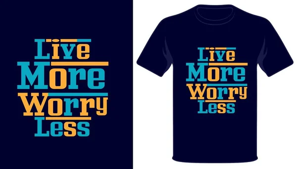Vivir Más Preocuparse Menos Mejor Tipografía Camiseta Diseño — Archivo Imágenes Vectoriales