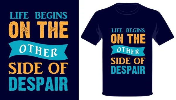 Vida Comienza Otro Lado Desesperación Mejor Tipografía Camiseta Diseño — Archivo Imágenes Vectoriales