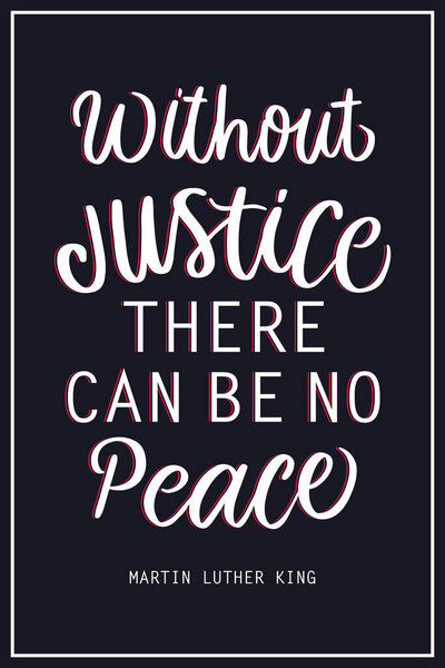 hand lettering quotes without justice there can be no peace for celebrate martin luther king day. MLK day. vector design. background, poster, banner