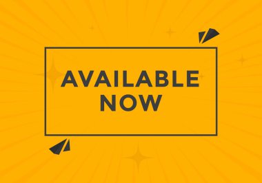 available now button. available now speech bubble. Colorful template available now