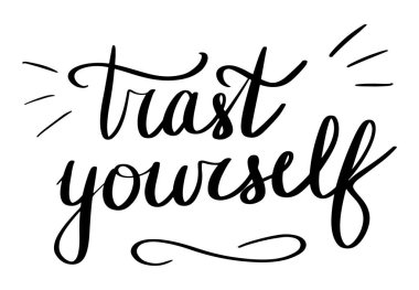 Hand drawn Trust yourself phrase isolated on white background. Self love concept. Scribble doodle ink illustration with splash lines. Sticker lettering for social media content and t shirt print