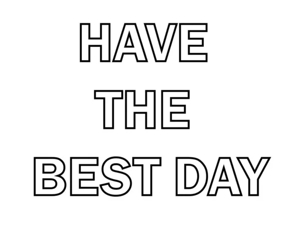 Have Best Day Lettering Motivating Quotation Phrase Have Best Day — Image vectorielle