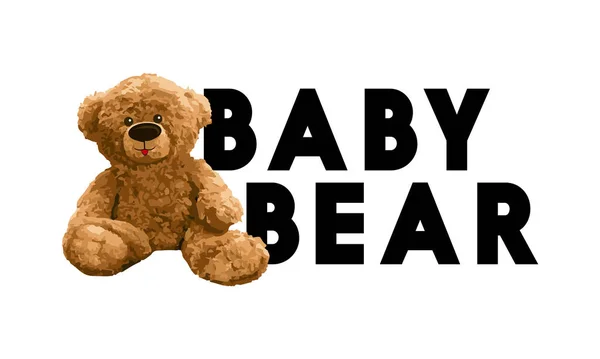 Baby Bear Slogan Cute Brown Bear Doll Vector Illustration Funny — Vector de stock