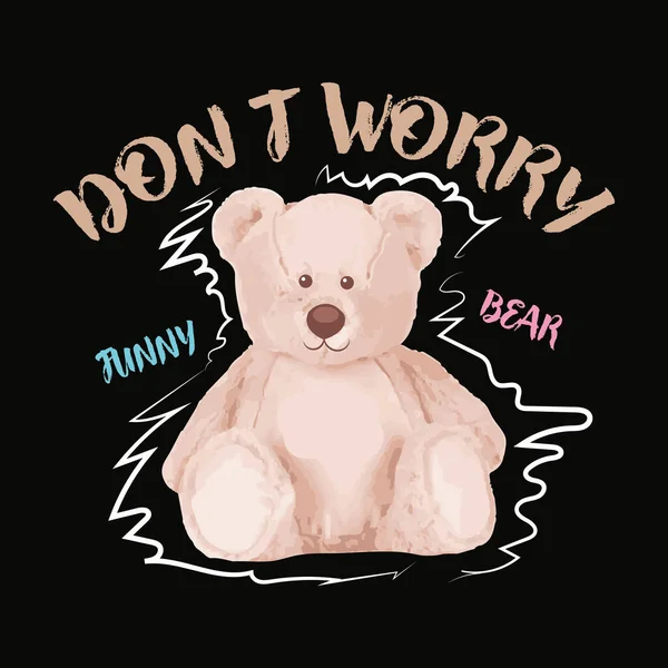 Dont Worry Slogan Cute Brown Bear Doll Vector Illustration Funny — Wektor stockowy