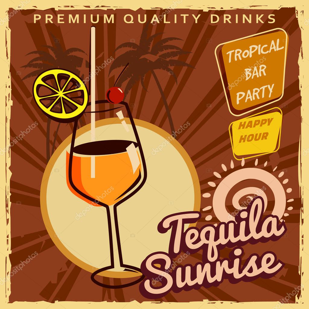 Tequila Sunrise Retro poster design. Cocktail lounge vintage background, scratched old textured paper. Vector illustration template card