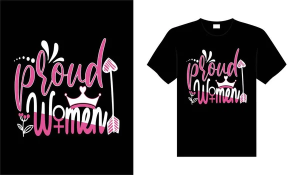 Orgullosas Mujeres Día Mujer Camiseta Diseño Tipografía Letras Camisa Vector — Archivo Imágenes Vectoriales
