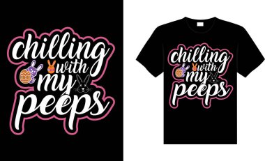 Chilling with my peeps Happy Easter Day Typography lettering T-shirt Design vector Chilling with my peeps Happy Easter Day Typography lettering T-shirt Design vector