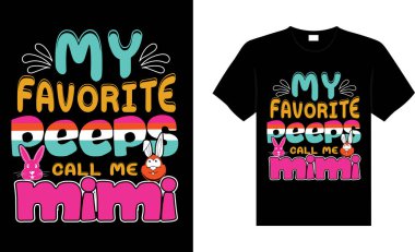My favorite peeps call me mimi Happy Easter Day Typography lettering T-shirt Design vector My favorite peeps call me mimi Happy Easter Day Typography lettering T-shirt Design vector